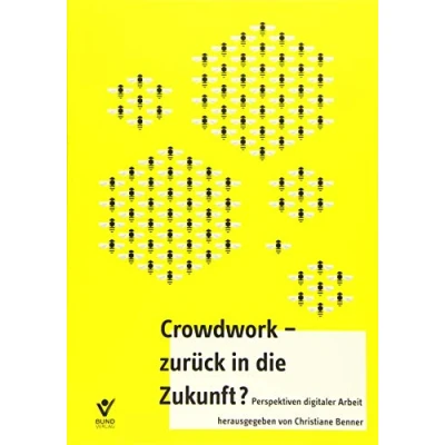 Abbildung von Crowd Work zurück in die Zukunft: Perspektiven digitaler Arbeit