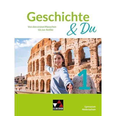 Abbildung von Geschichte &amp; Du Niedersachsen / 1: Unterrichtswerk für in der Sekundarstufe I Von den ersten Menschen bis ... I)