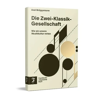 Abbildung von Die Zwei Klassik Gesellschaft: Wie wir unsere Musikkultur retten