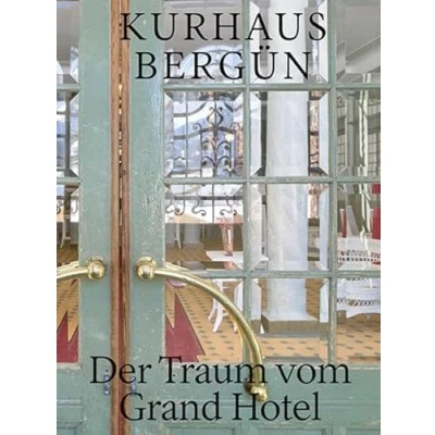 Abbildung von Kurhaus Bergün: Der Traum vom Grand Hotel