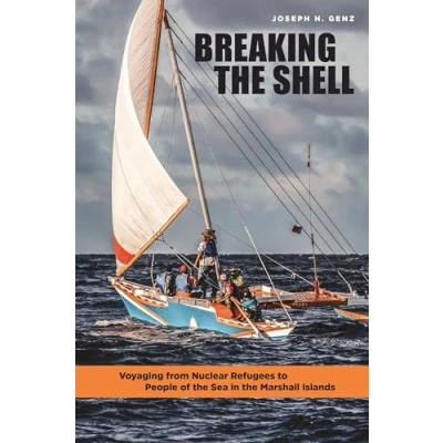 Abbildung von Breaking the Shell: Voyaging from Nuclear Refugees to People of Sea in Marshall Islands