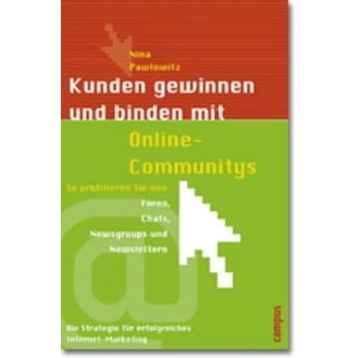 Abbildung von Kunden gewinnen und binden mit Online Communitys: So profitieren Sie von Foren, Chats, Newsgroups Newslettern