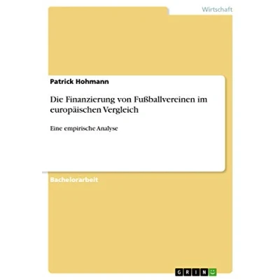 Abbildung von Die Finanzierung von Fußballvereinen im europäischen Vergleich: Eine empirische Analyse