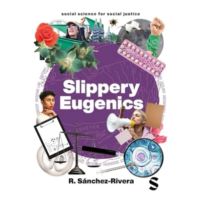 Abbildung von Slippery Eugenics: An Introduction to the Critical Studies of Race, Gender and Coloniality (Social Science for Social Justice)