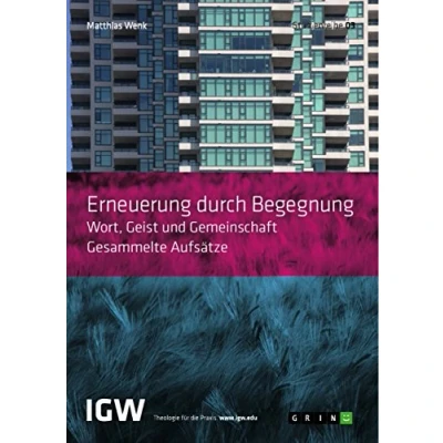 Abbildung von Erneuerung durch Begegnung. Wort, Geist und Gemeinschaft. Gesammelte Aufsätze: Studienreihe IGW Band 3