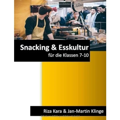 Abbildung von Snacking&amp;Esskultur: für den Hauswirtschaftsunterricht (Arbeitslehre unterrichten, Band 10)