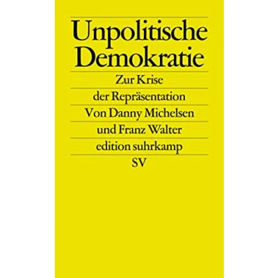 Abbildung von Unpolitische Demokratie: Zur Krise der Repräsentation (edition suhrkamp)