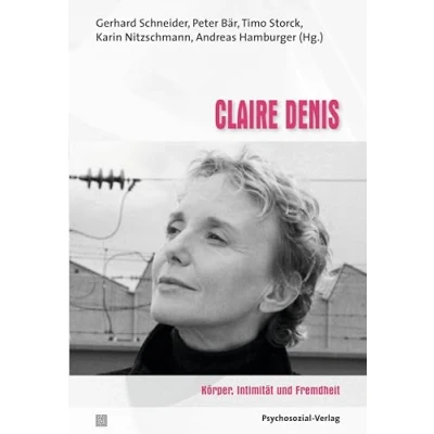 Abbildung von Claire Denis: Körper, Intimität und Fremdheit (Im Dialog: Psychoanalyse Filmtheorie)