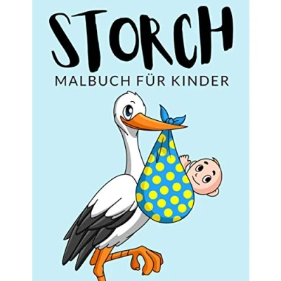 Abbildung von Storch Malbuch für Kinder: Malbücher Kinder, Über 40 Seiten zum Ausmalen, Perfekte Malvorlagen Jungen, Mädchen und Kinder im Alter von ... Spaß garantiert! (Storch Färbung, Band 1)