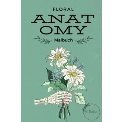 Abbildung von FLORAL ANATOMY Malbuch 50 MOTIVE: für Erwachsene Florale Anatomie mit tollen Motiven Malen und Kinder kleine Geschenke Entspannung, Ablenkung Anti Stress