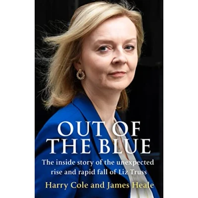 Abbildung von Out of the Blue: inside story unexpected rise and rapid fall Liz Truss
