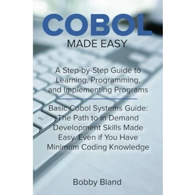Abbildung von COBOL Made Easy: A Step By Guide to Learning, Programming, and Implementing Programs