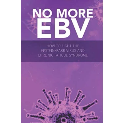 Abbildung von No more EBV: How to Fight the Epstein Barr Virus and chronic fatigue syndrome