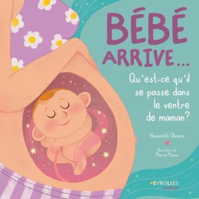 Abbildung von Bébé arrive...: Que se passe t il dans le ventre de maman ?