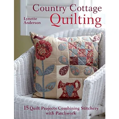 Abbildung von Country Cottage Quilting: 15 Quilt Projects Combining Stitchery and Patchwork