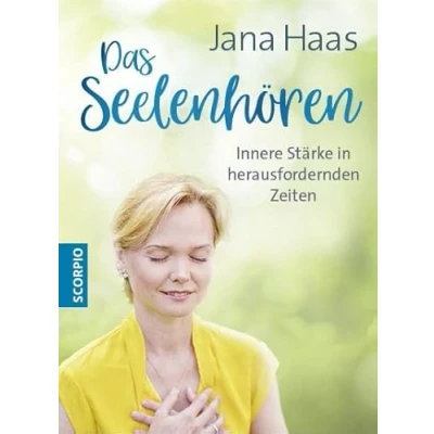 Abbildung von Das Seelenhören: Innere Stärke in herausfordernden Zeiten