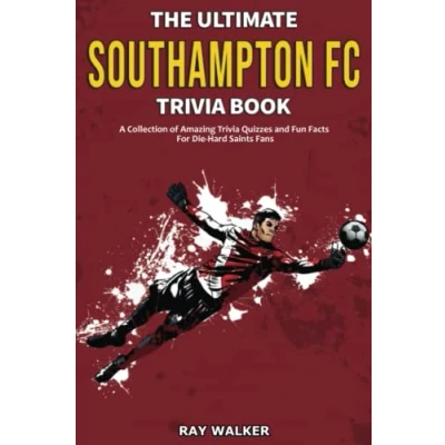 Abbildung von The Ultimate Southampton FC Trivia Book: A Collection of Amazing Quizzes and Fun Facts for Die Hard Saints Fans!