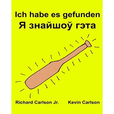 Abbildung von Ich habe es gefunden : Ein Bilderbuch für Kinder Deutsch Belarussisch (Zweisprachige Ausgabe) (www.rich.center)