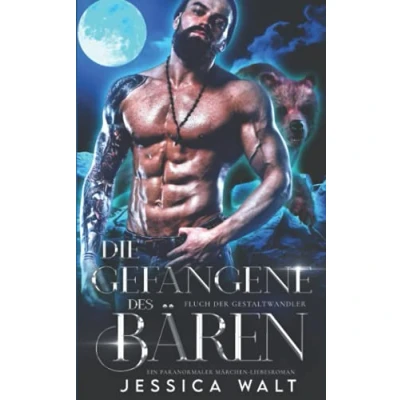 Abbildung von Die Gefangene des Bären: Ein paranormaler Märchen Liebesroman (Fluch der Gestaltwandler, Band 1)