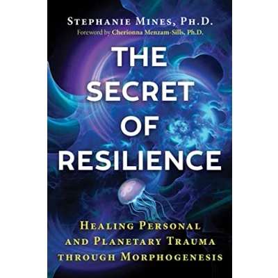 Abbildung von The Secret of Resilience: Healing Personal and Planetary Trauma through Morphogenesis