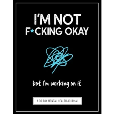 Abbildung von I&#039;m Not F*cking Okay, But Working On It: A Symptom Tracking Journal for Mental Health (Anxiety, Depression, PTSD, and More)