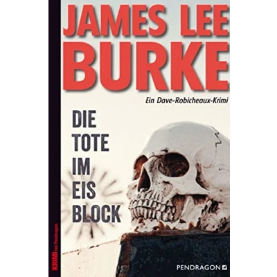Abbildung von Die Tote im Eisblock: Ein Dave Robicheaux Krimi, Band 19
