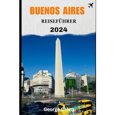 Abbildung von Buenos Aires REISEFÜHRER 2024: Entdecken Sie die Schönheit von