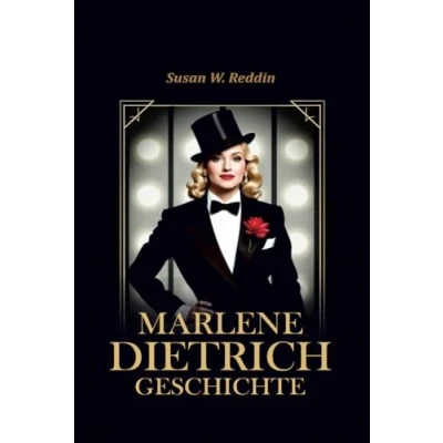 Abbildung von MARLENE DIETRICH GESCHICHTE: Wie sie Hollywood eroberte, für Gerechtigkeit kämpfte, und inspirierte die Welt