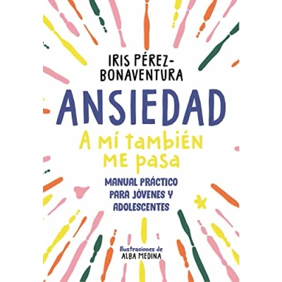 Abbildung von Ansiedad: a mí también me pasa: Manual práctico para jóvenes y adolescentes (Libros adolescentes)