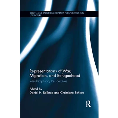 Abbildung von Representations of War, Migration, and Refugeehood: Interdisciplinary Perspectives (Routledge on Literature)