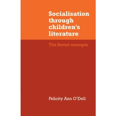 Abbildung von Socialisation through Children&#039;s Literature: The Soviet Example (Soviet and East European Studies)