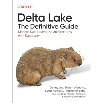 Abbildung von Delta Lake: The Definitive Guide: Modern Data Lakehouse Architectures with Lakes