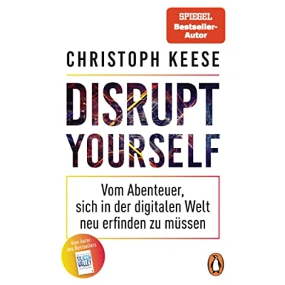 Abbildung von Disrupt Yourself: Vom Abenteuer, sich in der digitalen Welt neu erfinden zu müssen