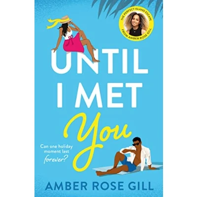 Abbildung von Until I Met You: TikTok Made me buy it! The perfect holiday romance by Love Island winner Amber Rose Gill