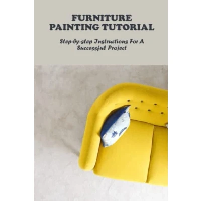 Abbildung von Furniture Painting Tutorial: Step By Instructions For A Successful Project