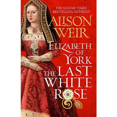 Abbildung von Elizabeth of York: The Last White Rose: Tudor Rose Novel 1