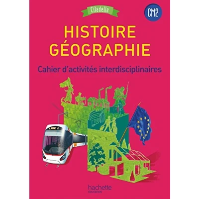 Abbildung von Histoire Geographie CM2 Citadelle Programme Cahier d&#039;activites: d&#039;activités interdisciplinaires