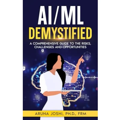 Abbildung von AI/ML Demystified: A Comprehensive Guide to the Risks, Challenges and Opportunities