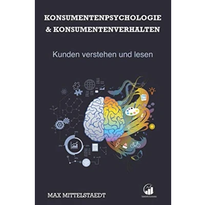 Abbildung von Konsumentenpsychologie und Konsumentenverhalten: Marketingpsychologie Kunden verstehen lesen