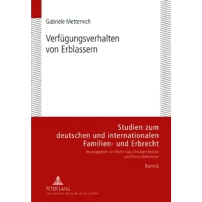 Abbildung von Verfügungsverhalten von Erblassern: Eine empirische Untersuchung als Beitrag zur Rechtstatsachenforschung und Reformdiskussion auf dem Gebiet des ... Familien Erbrecht, Band 6)