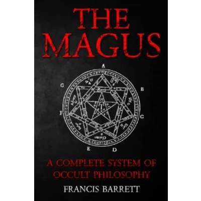 Abbildung von The Magus by Francis Barrett A Complete System of Occult Philosophy Books 1 and 2: Rare 19th Century Grimoire Spell Book on Ceremonial Magick