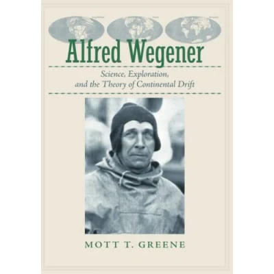 Abbildung von Alfred Wegener: Science, Exploration, and the Theory of Continental Drift