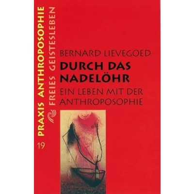 Abbildung von Durch das Nadelöhr: Ein Leben mit der Anthroposophie (Praxis Anthroposophie)