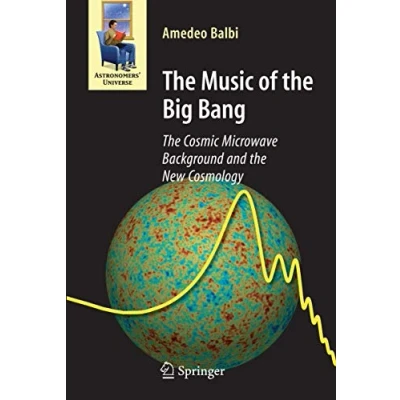 Abbildung von the Music of Big Bang: Cosmic Microwave Background and New Cosmology (Astronomers&#039; Universe)