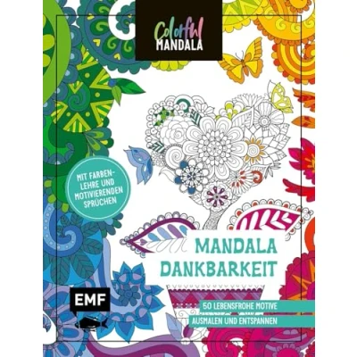 Abbildung von Colorful Mandala Dankbarkeit: 50 lebensfrohe Motive ausmalen und entspannen Mit Farbenlehre motivierenden Sprüchen
