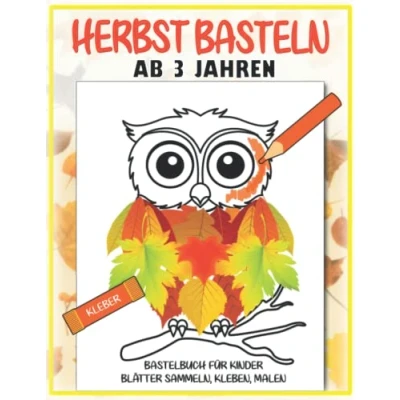 Abbildung von Herbst Basteln Ab 3 Jahren: Bastelbuch für Kinder Blätter Sammeln, Kleben, Malen und Puzzles! Bilder Jungen Mädchen