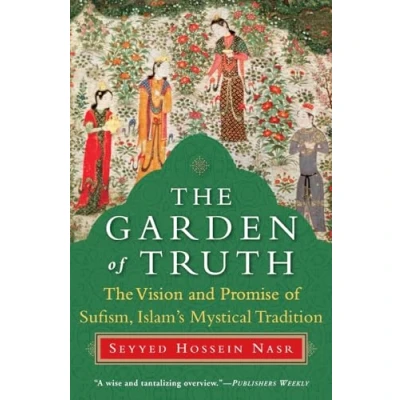 Abbildung von The Garden of Truth: Vision and Promise Sufism, Islam&#039;s Mystical Tradition