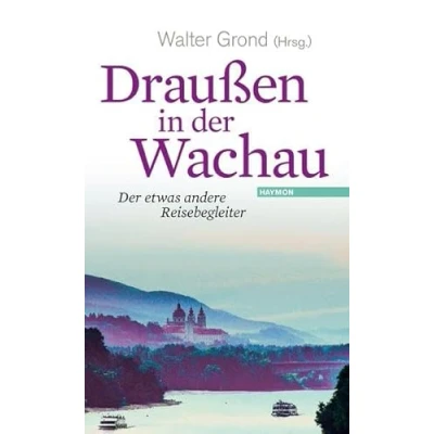 Abbildung von Draußen in Der Wachau: etwas andere Reisebegleiter Band 4
