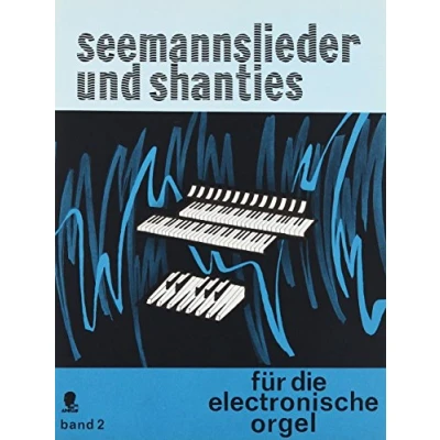 Abbildung von Seemannslieder und Shanties: mit deutschen Texten. Band 2. Elektro Orgel.