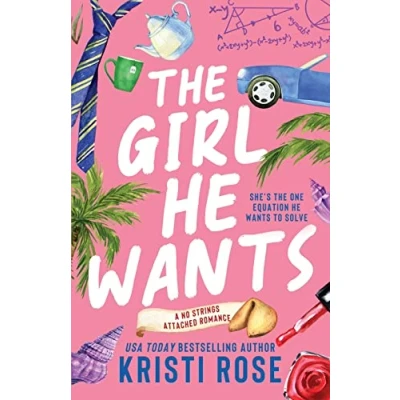 Abbildung von The Girl He Wants: A Single Dad/Opposites Attract Romantic Comedy (A No Strings Attached Series, Band 3)